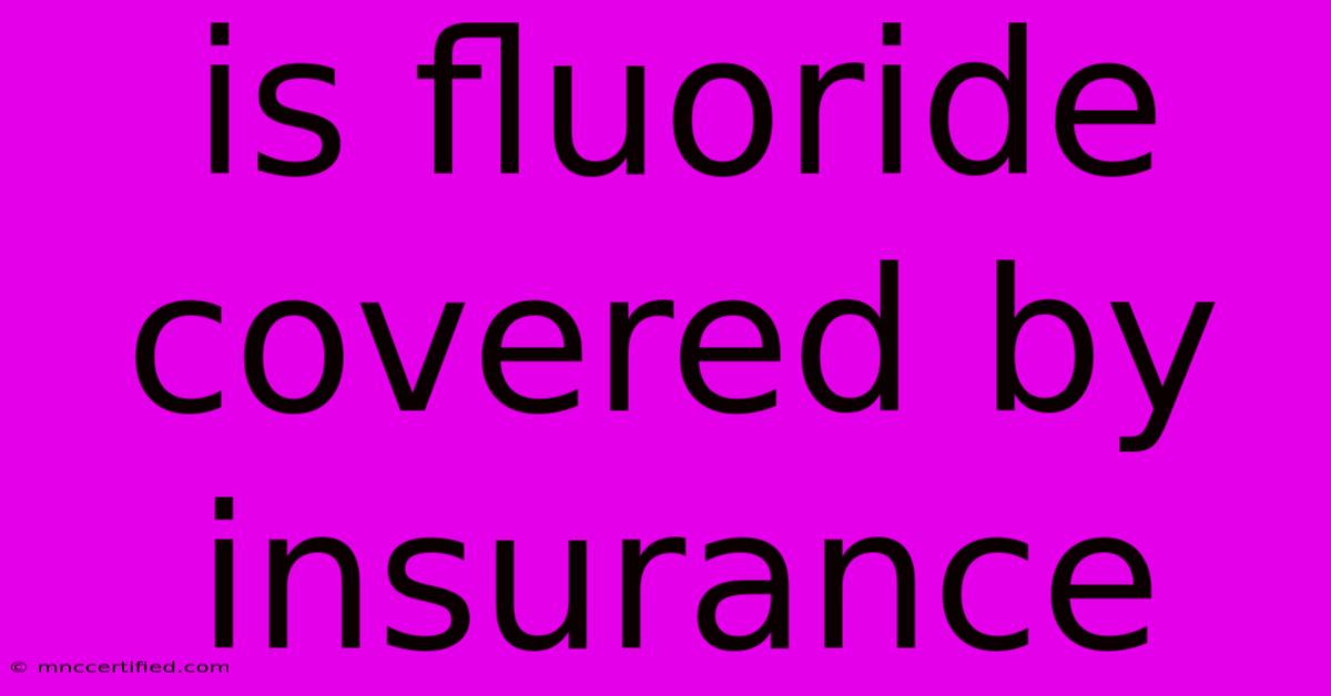 Is Fluoride Covered By Insurance