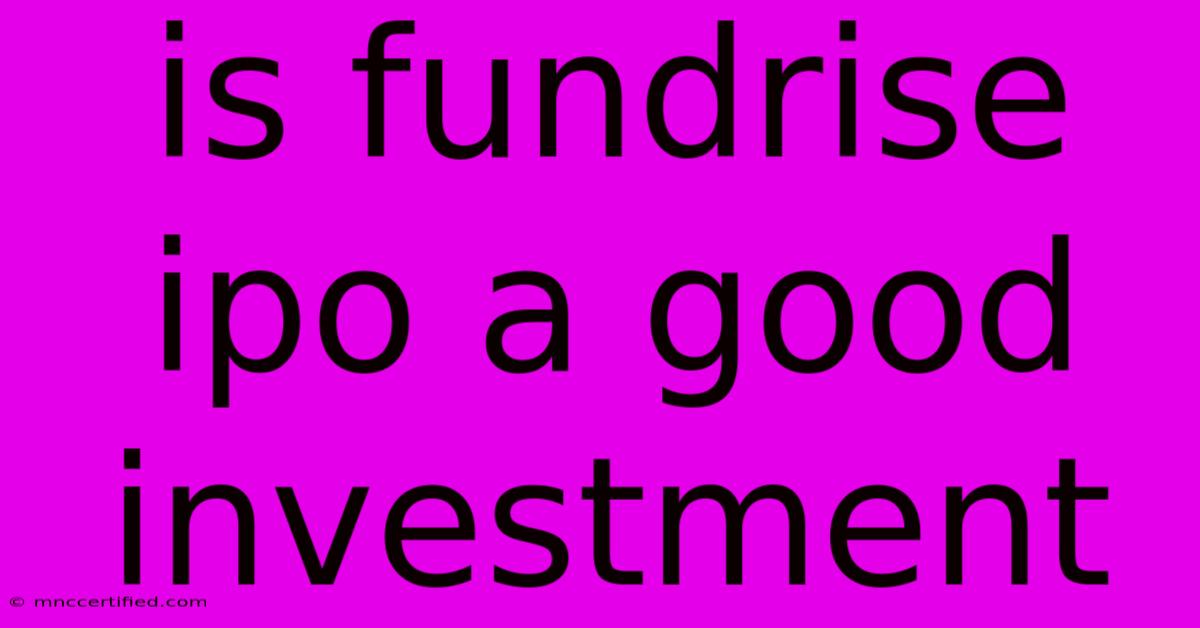 Is Fundrise Ipo A Good Investment