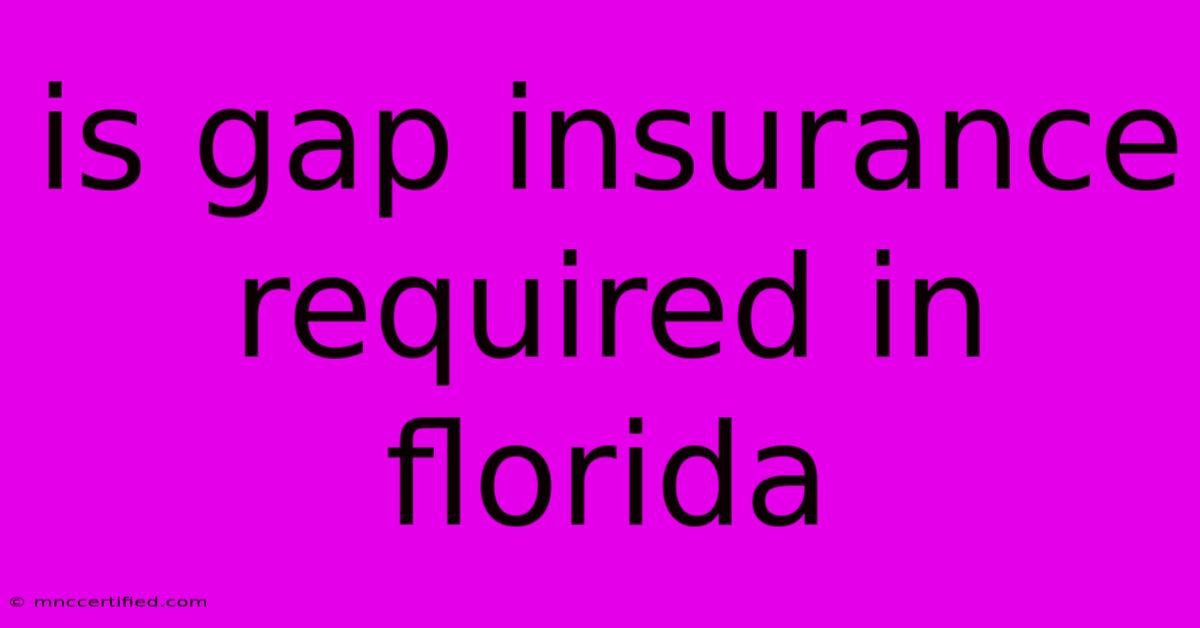 Is Gap Insurance Required In Florida