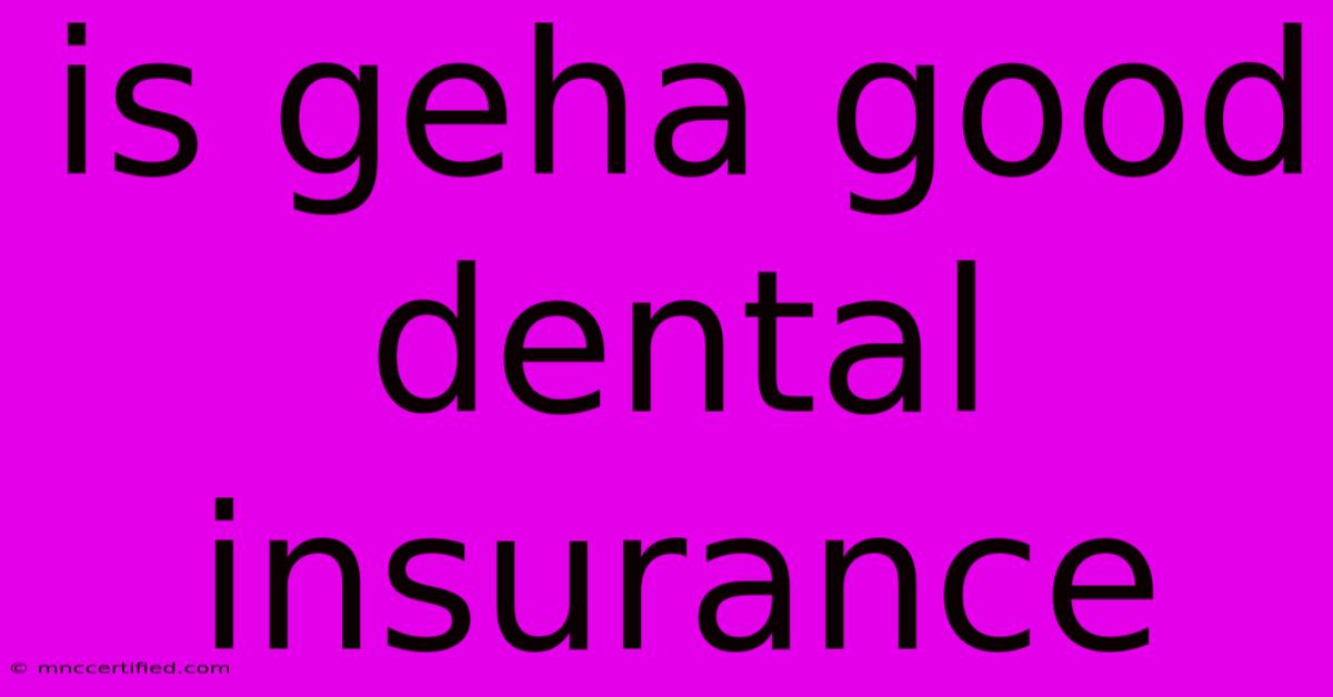 Is Geha Good Dental Insurance