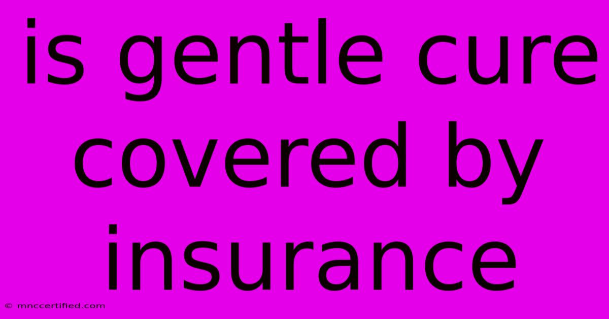 Is Gentle Cure Covered By Insurance