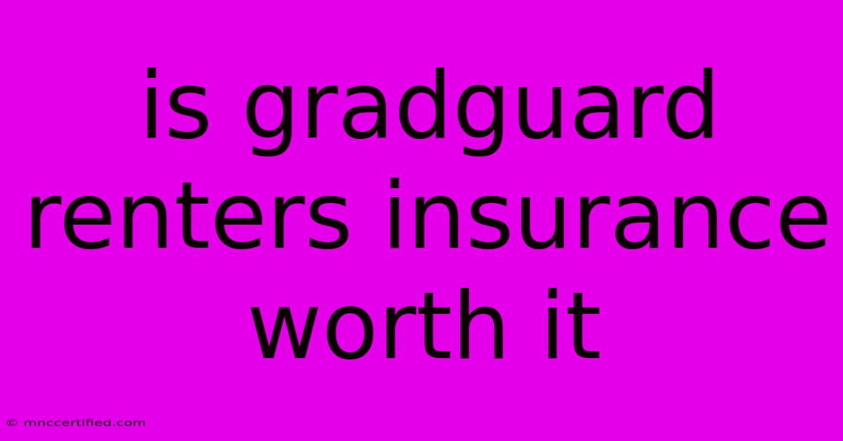 Is Gradguard Renters Insurance Worth It