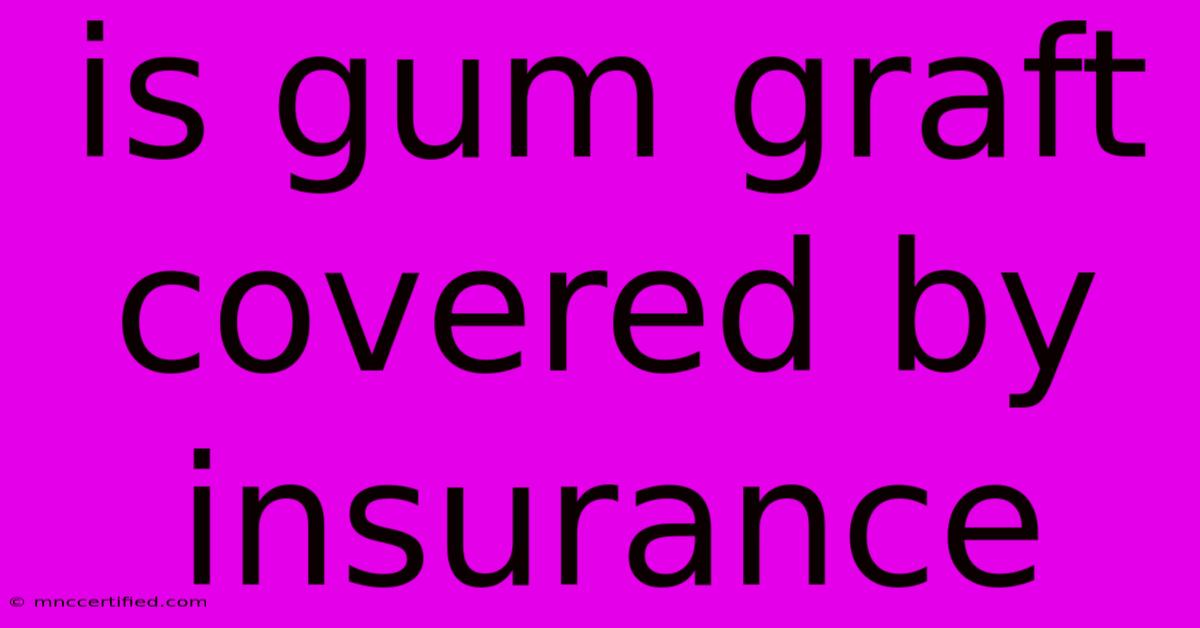 Is Gum Graft Covered By Insurance