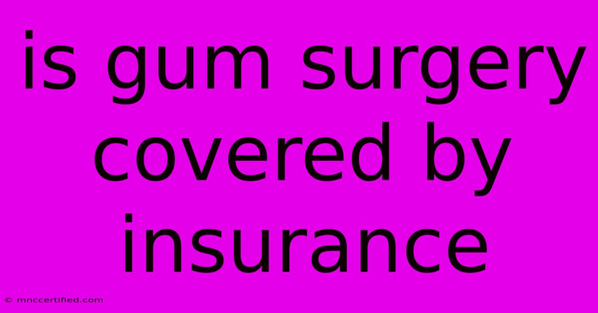 Is Gum Surgery Covered By Insurance