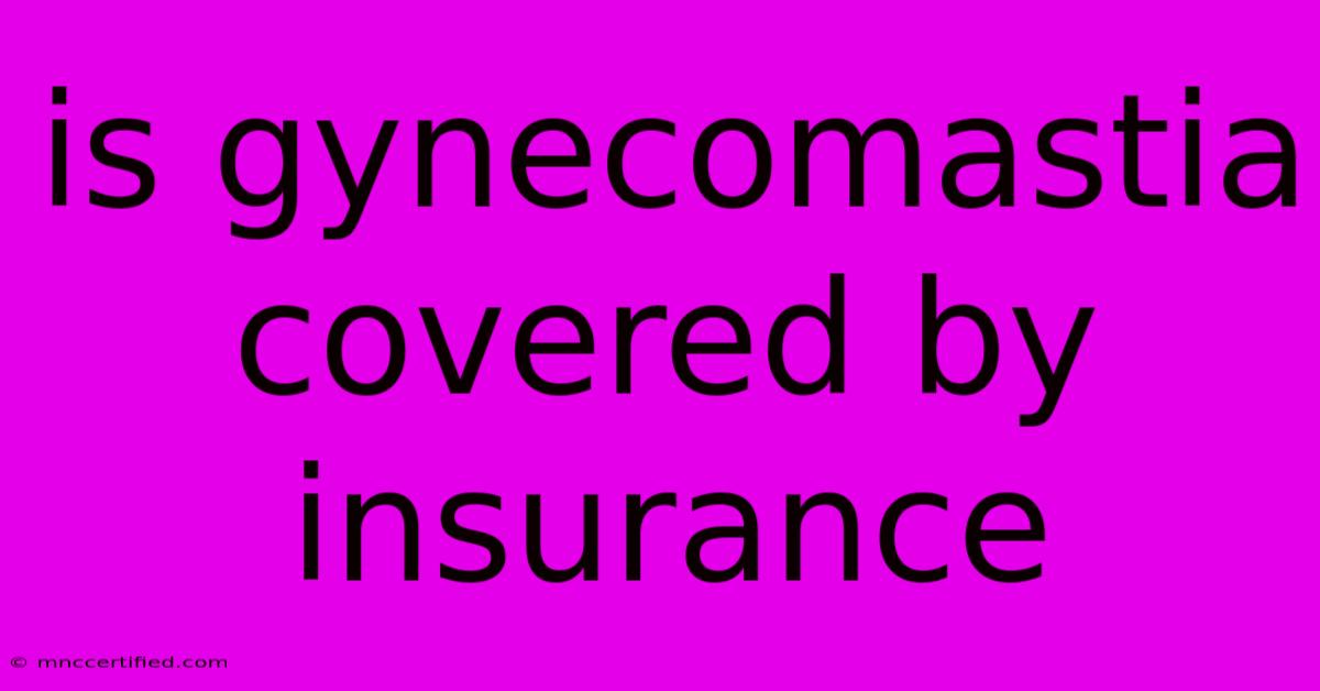 Is Gynecomastia Covered By Insurance