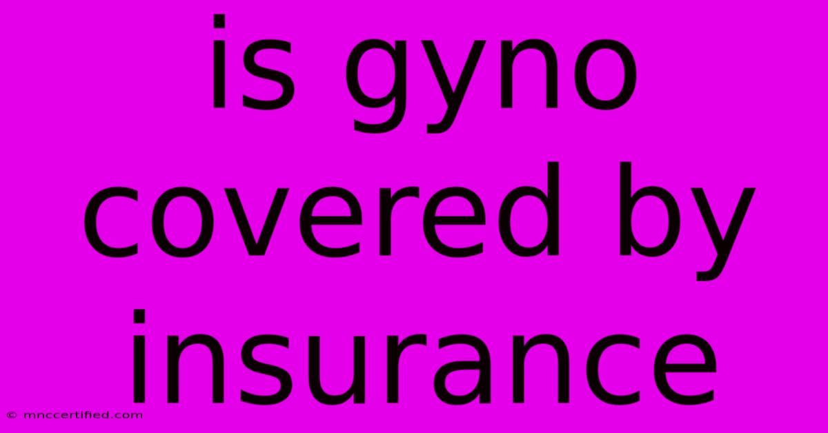 Is Gyno Covered By Insurance