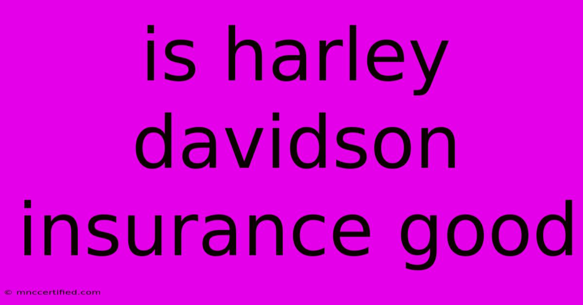 Is Harley Davidson Insurance Good