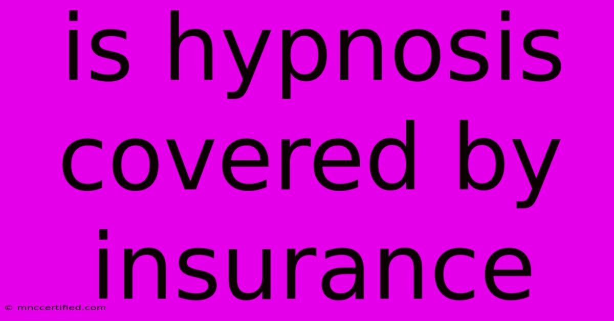 Is Hypnosis Covered By Insurance