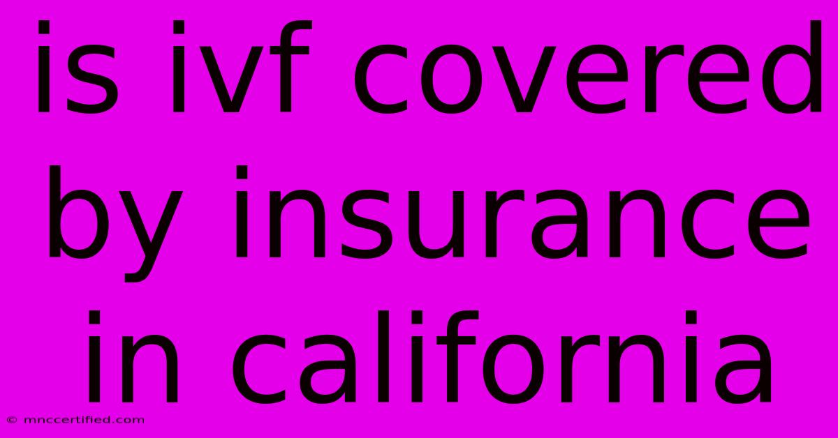 Is Ivf Covered By Insurance In California