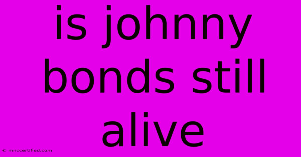 Is Johnny Bonds Still Alive