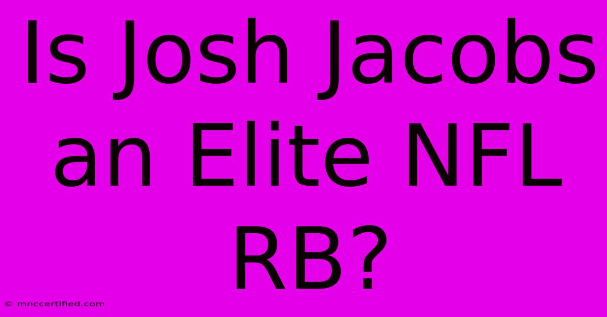 Is Josh Jacobs An Elite NFL RB?