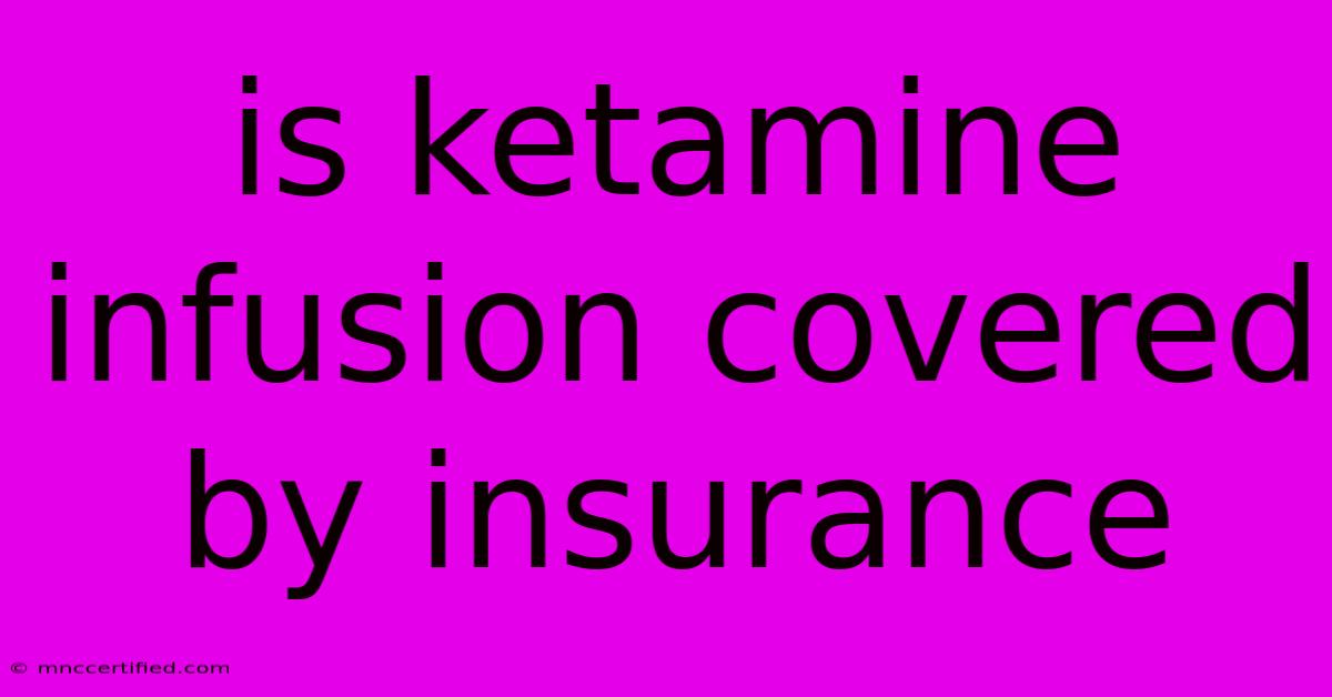 Is Ketamine Infusion Covered By Insurance