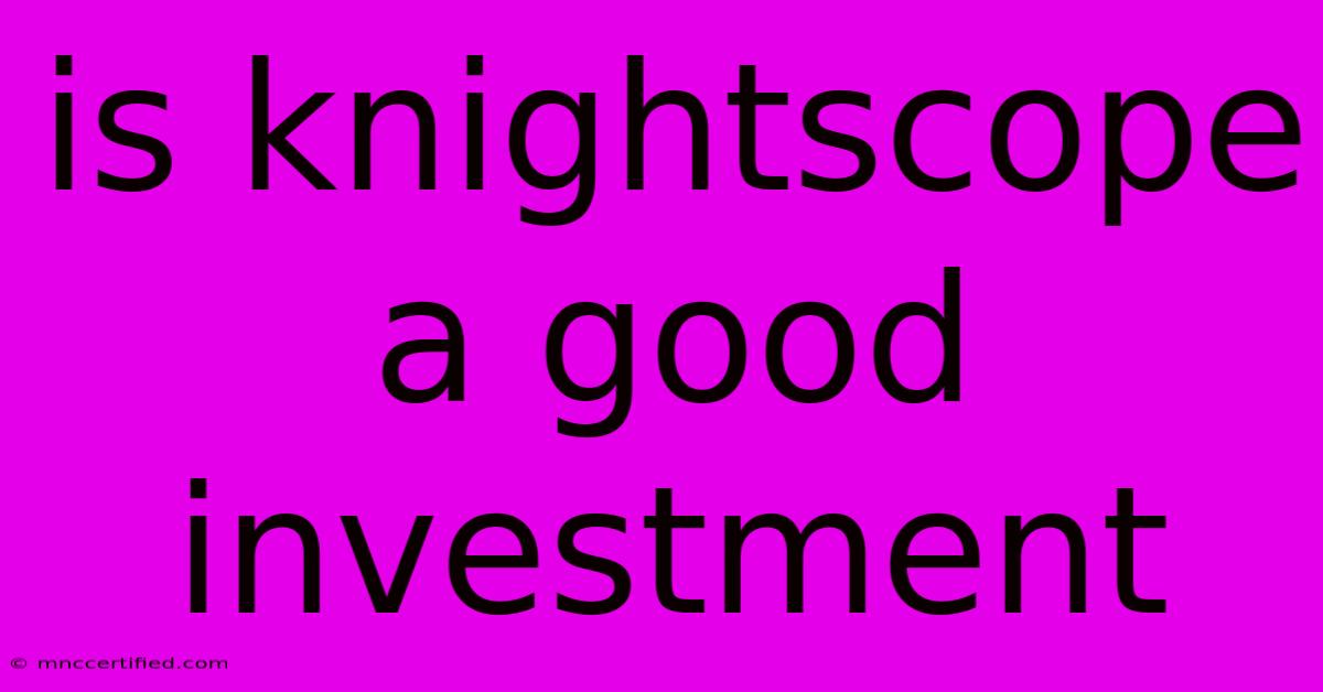 Is Knightscope A Good Investment