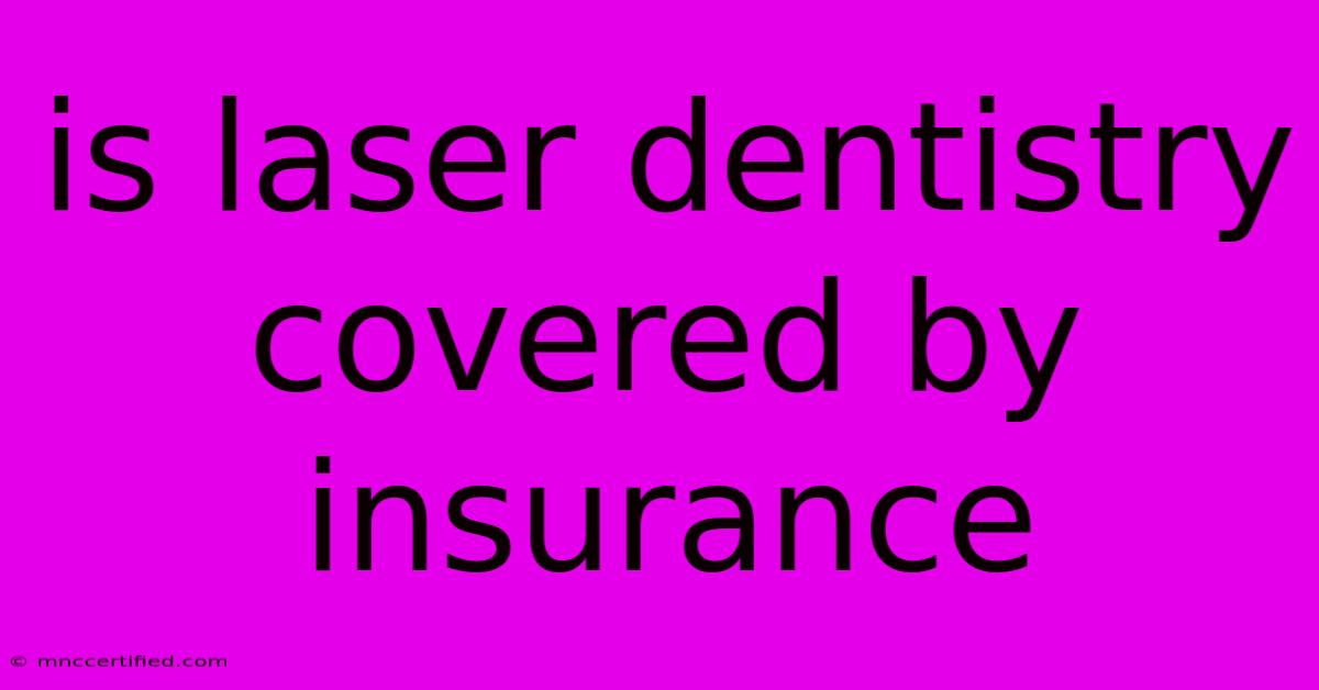 Is Laser Dentistry Covered By Insurance