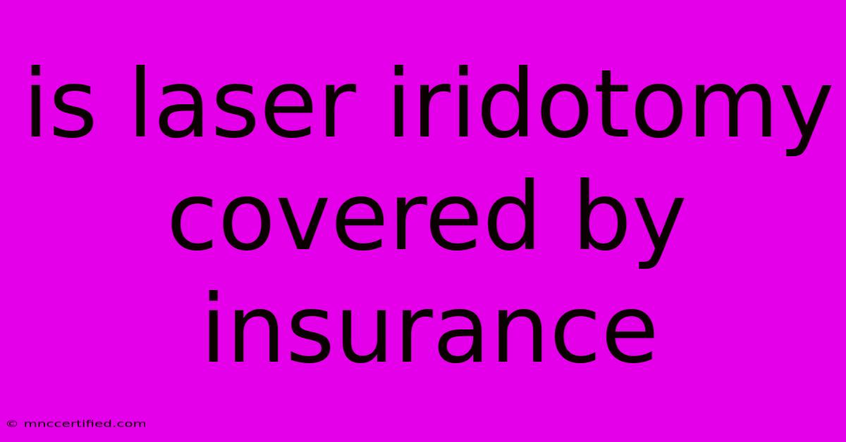 Is Laser Iridotomy Covered By Insurance