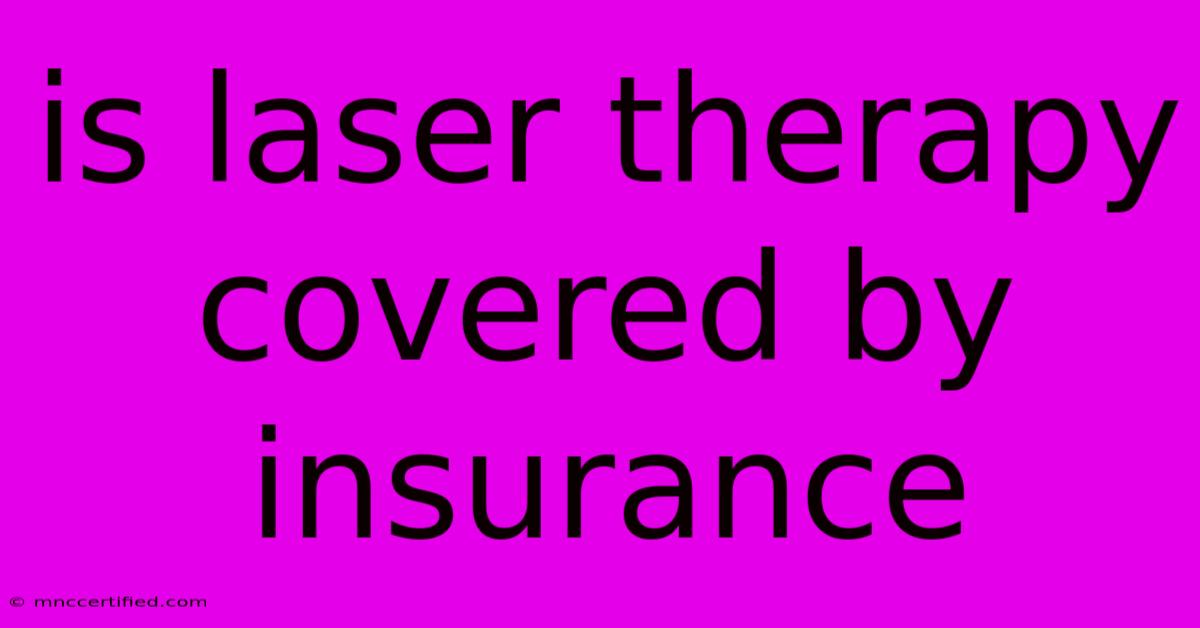 Is Laser Therapy Covered By Insurance