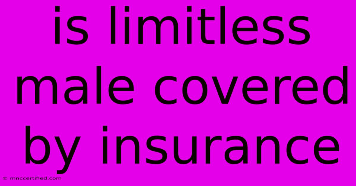 Is Limitless Male Covered By Insurance