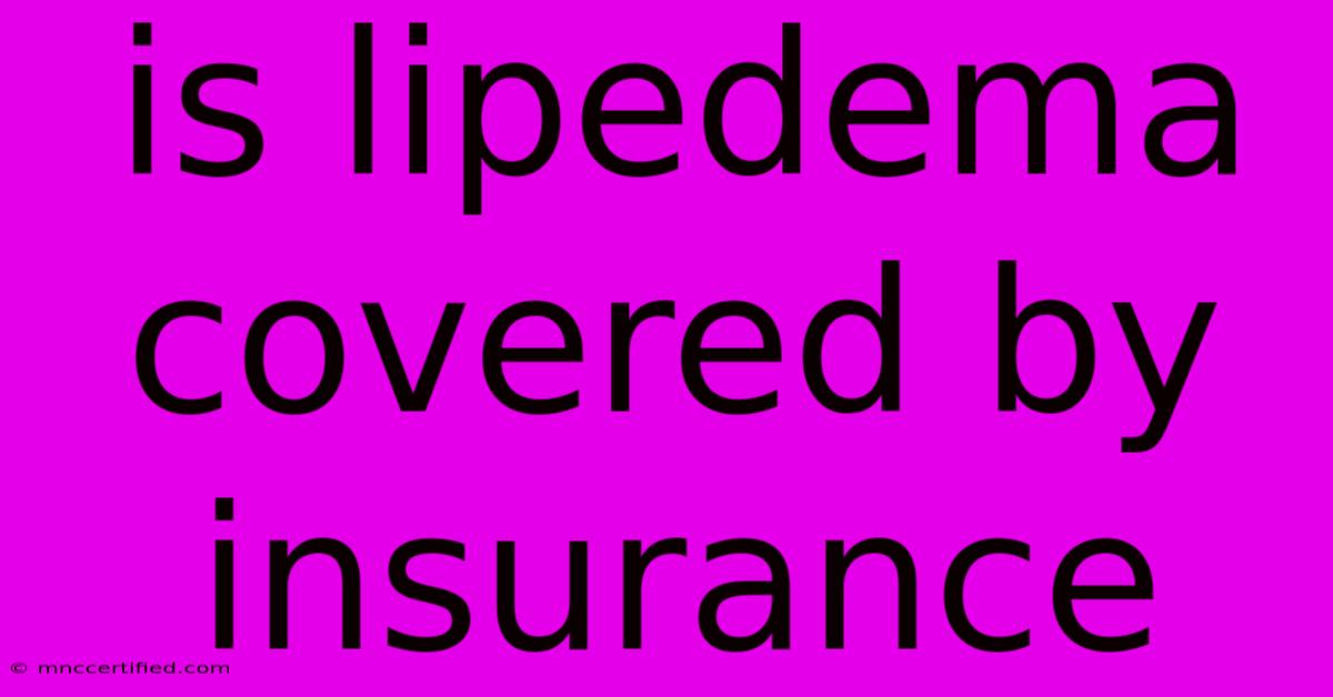 Is Lipedema Covered By Insurance