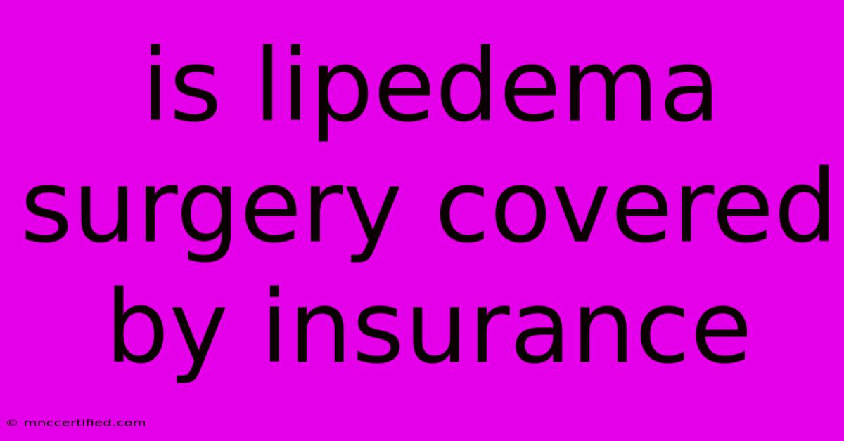 Is Lipedema Surgery Covered By Insurance