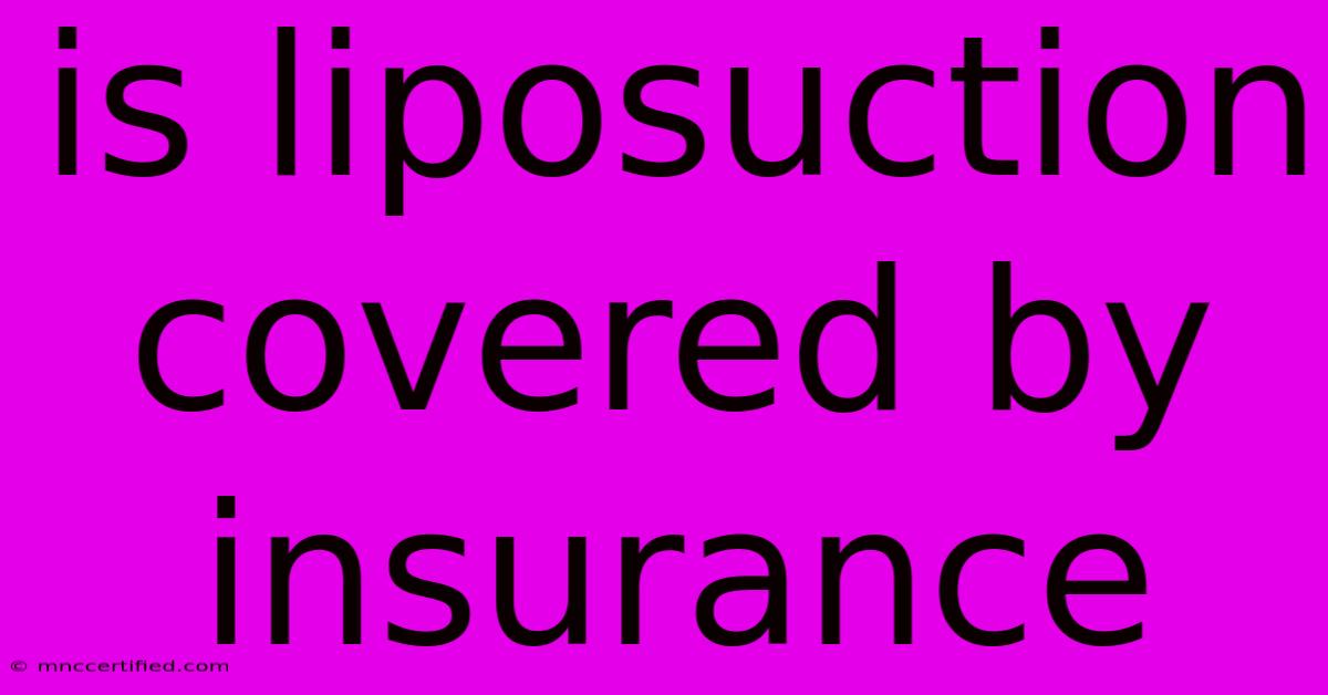 Is Liposuction Covered By Insurance