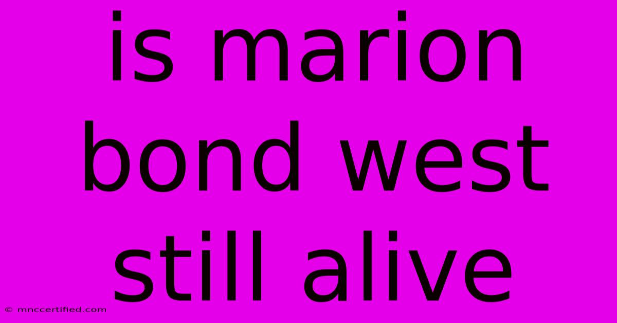 Is Marion Bond West Still Alive