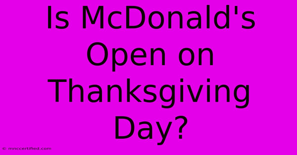 Is McDonald's Open On Thanksgiving Day?