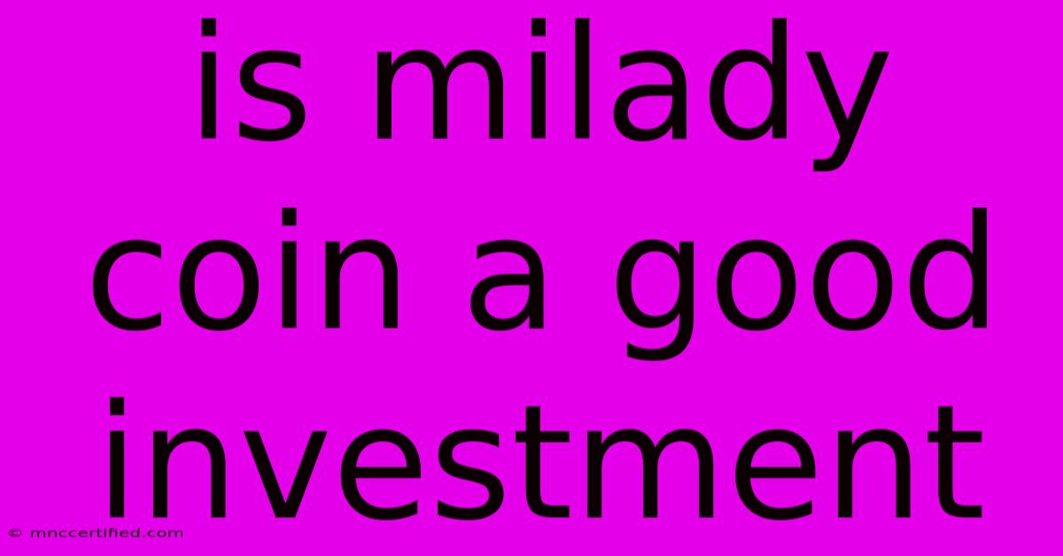 Is Milady Coin A Good Investment