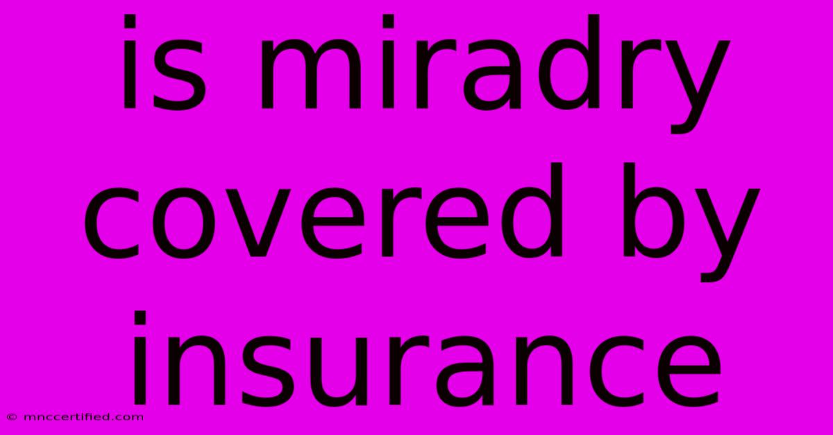 Is Miradry Covered By Insurance