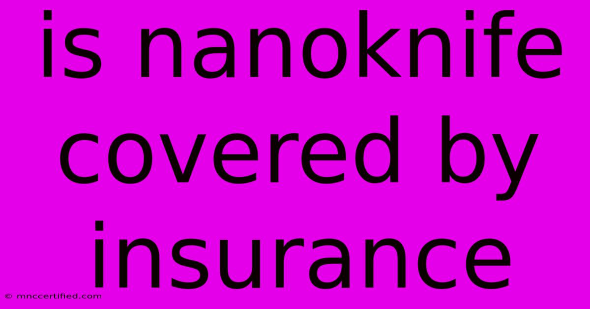 Is Nanoknife Covered By Insurance