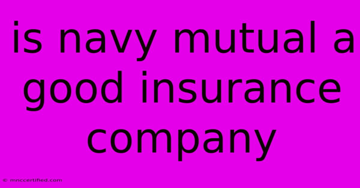 Is Navy Mutual A Good Insurance Company