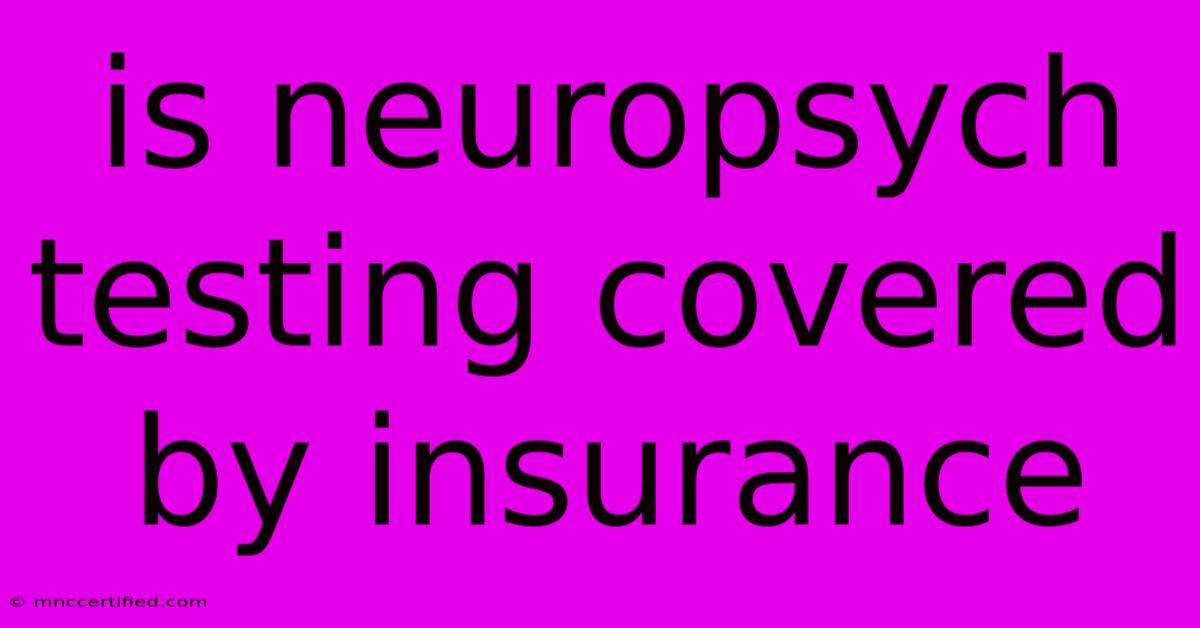 Is Neuropsych Testing Covered By Insurance