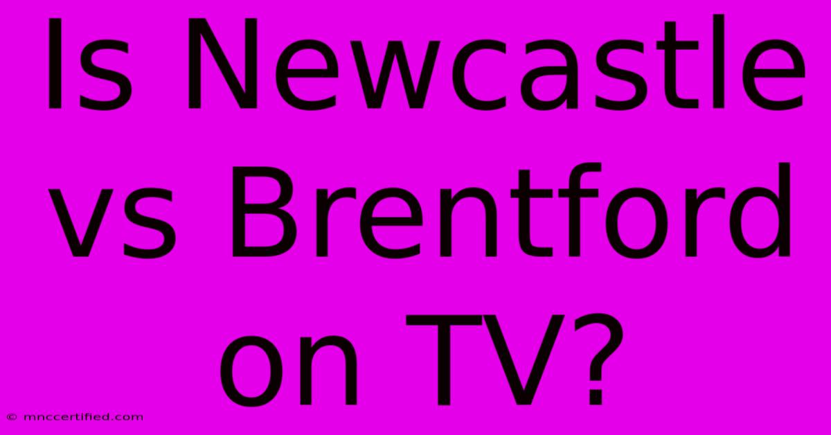 Is Newcastle Vs Brentford On TV?