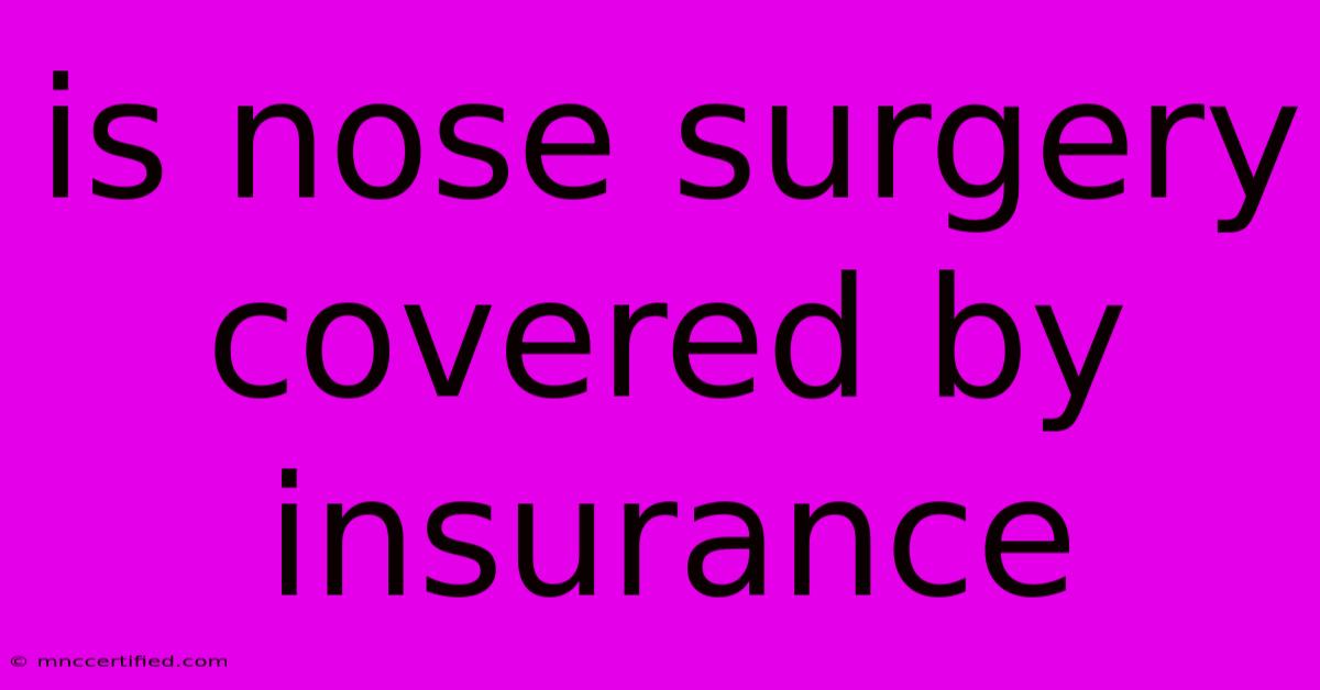 Is Nose Surgery Covered By Insurance