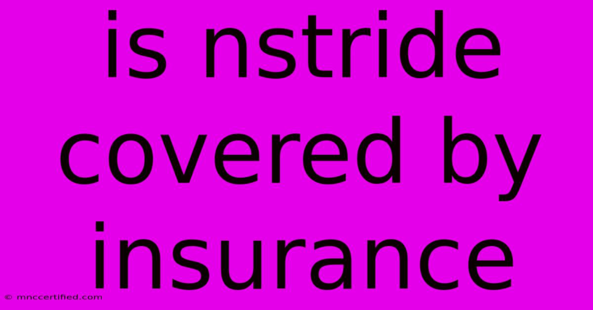 Is Nstride Covered By Insurance