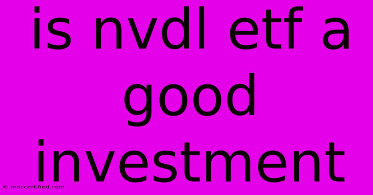 Is Nvdl Etf A Good Investment