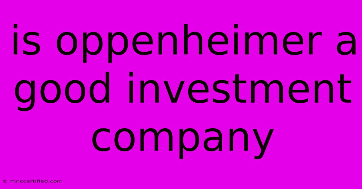 Is Oppenheimer A Good Investment Company