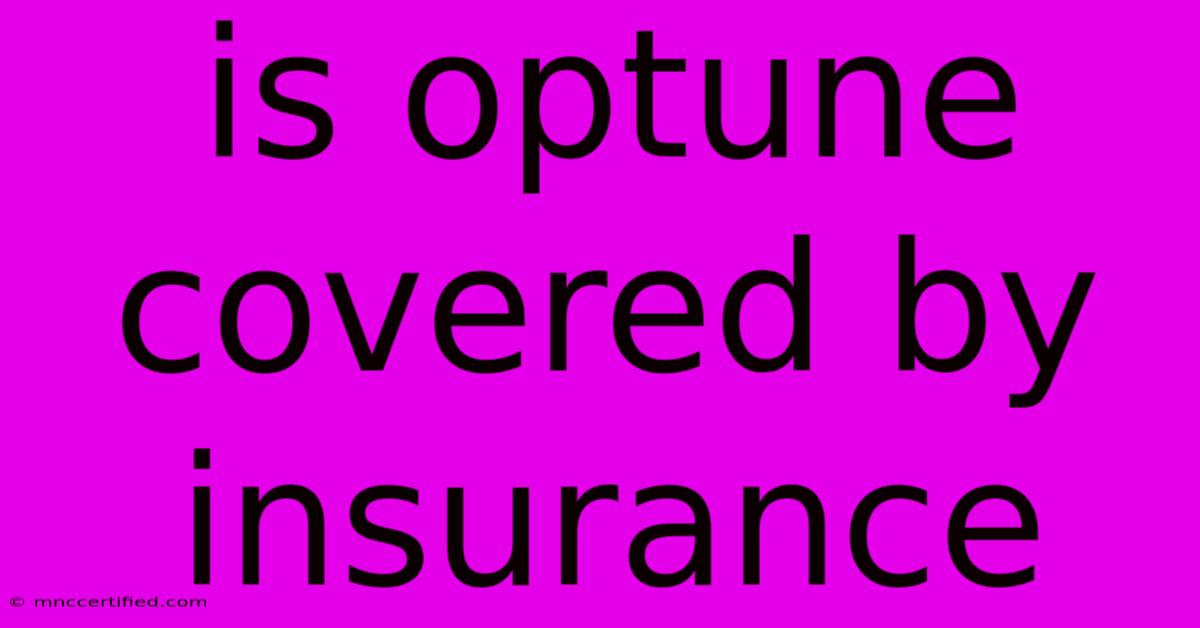 Is Optune Covered By Insurance