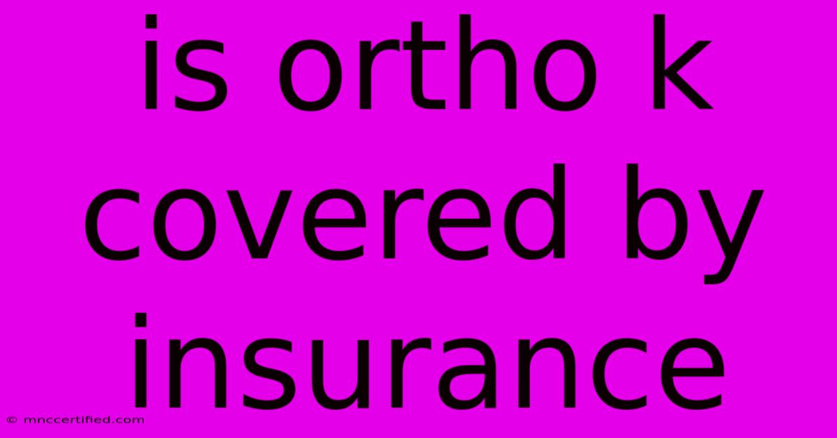 Is Ortho K Covered By Insurance