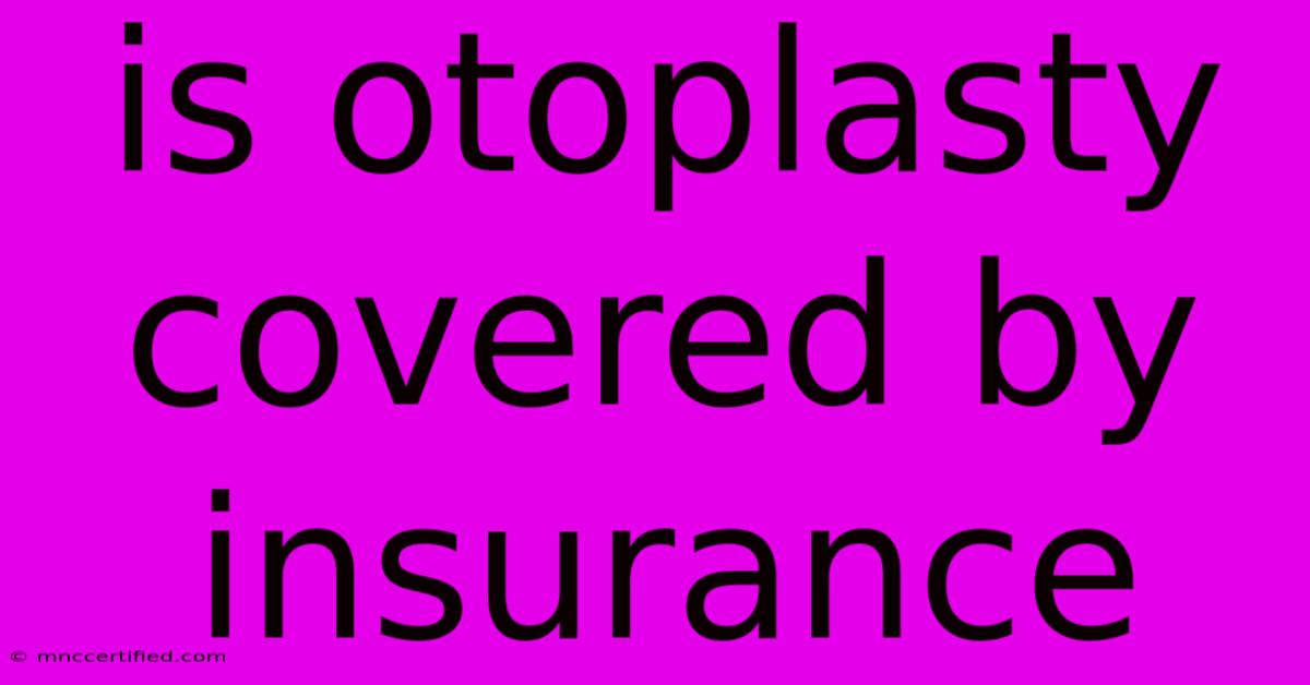 Is Otoplasty Covered By Insurance