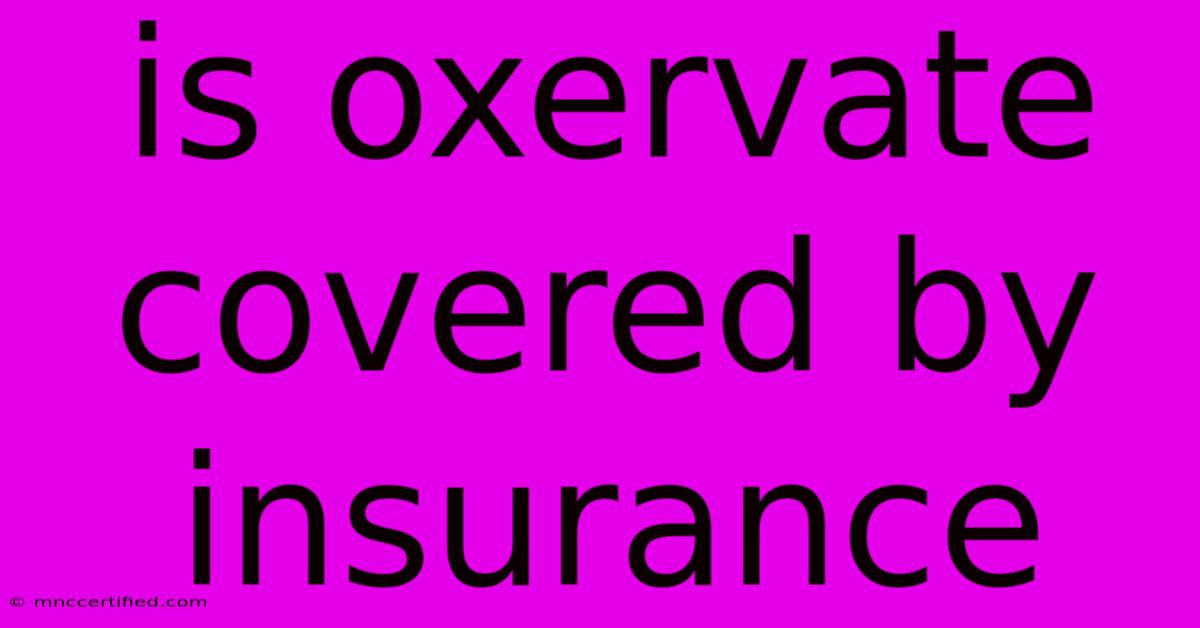 Is Oxervate Covered By Insurance