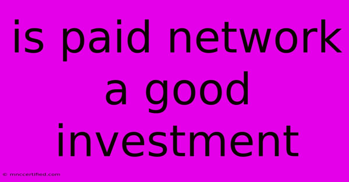 Is Paid Network A Good Investment