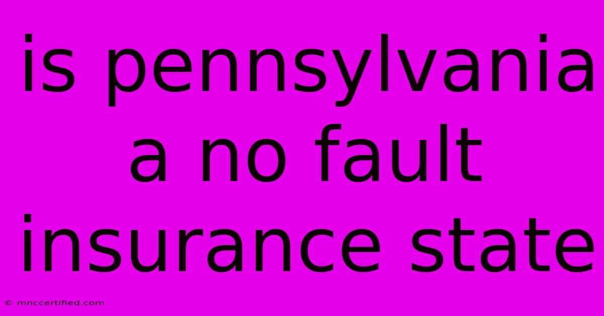 Is Pennsylvania A No Fault Insurance State