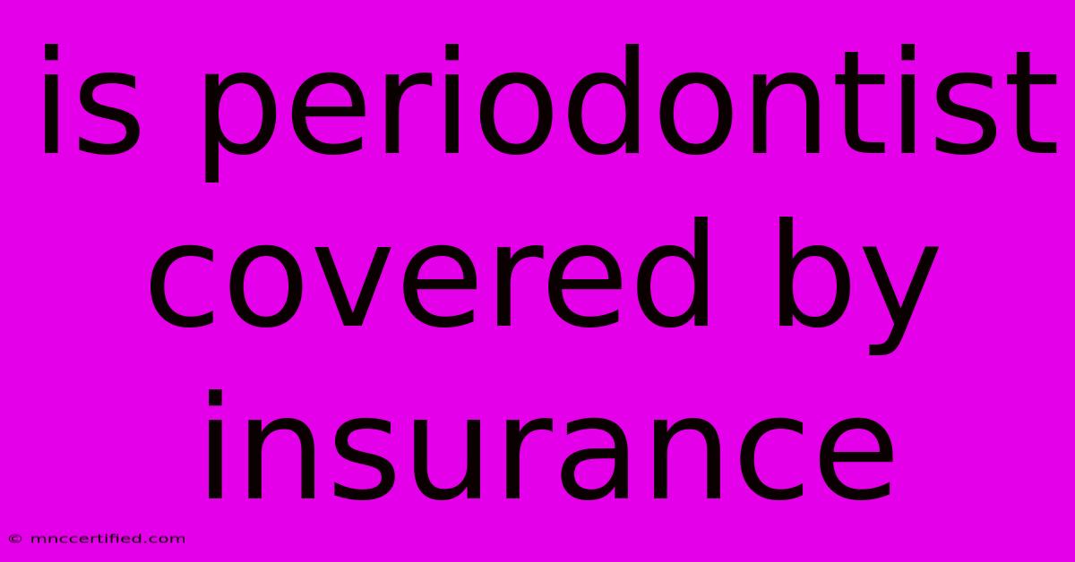 Is Periodontist Covered By Insurance