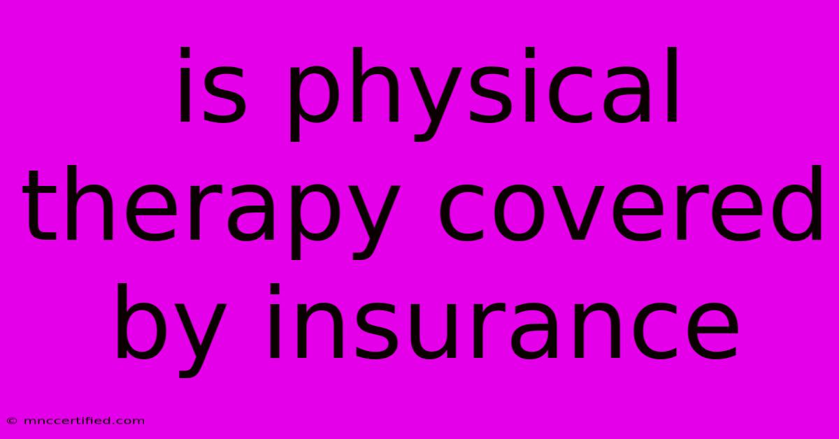 Is Physical Therapy Covered By Insurance