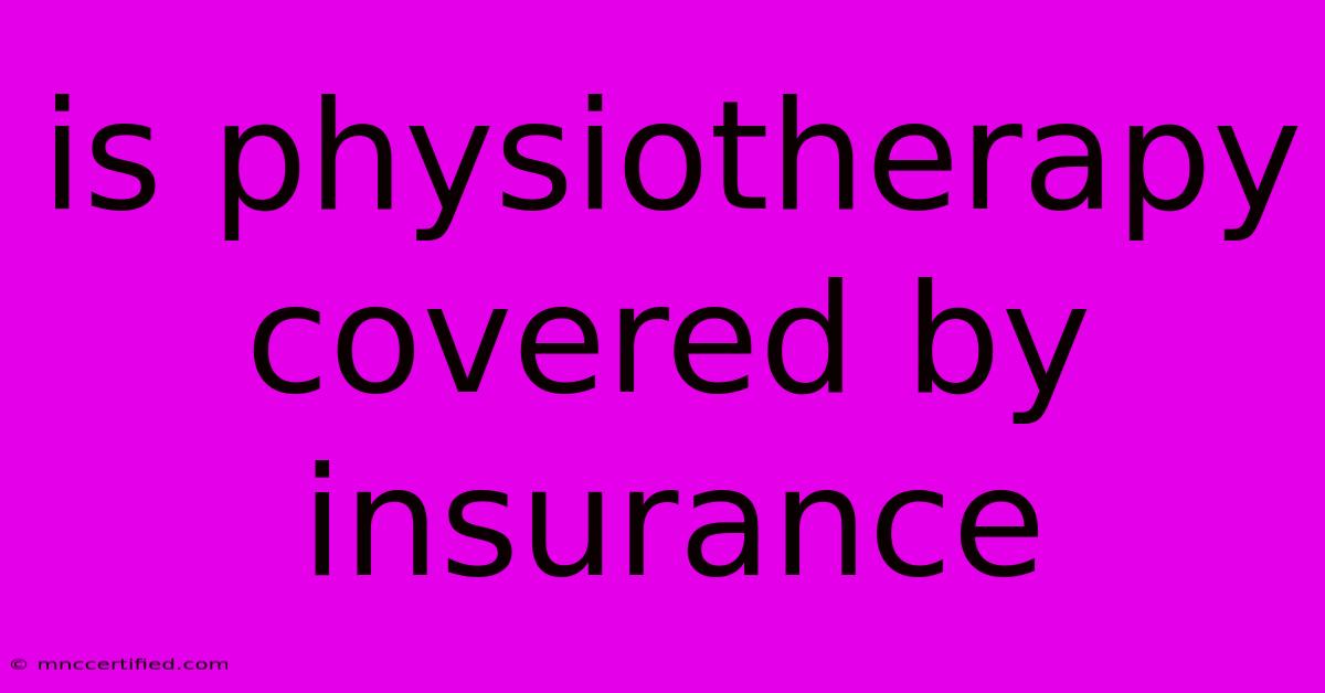 Is Physiotherapy Covered By Insurance