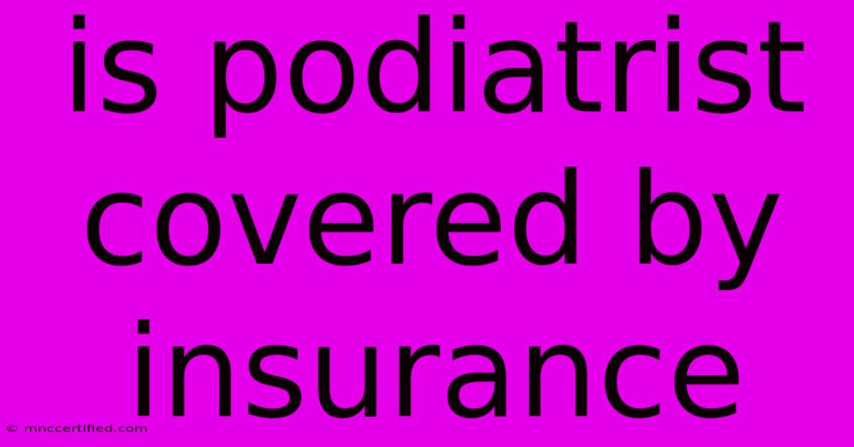 Is Podiatrist Covered By Insurance