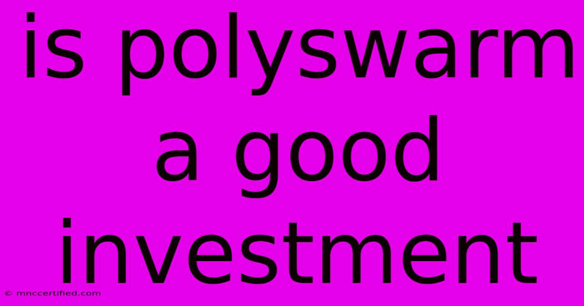 Is Polyswarm A Good Investment