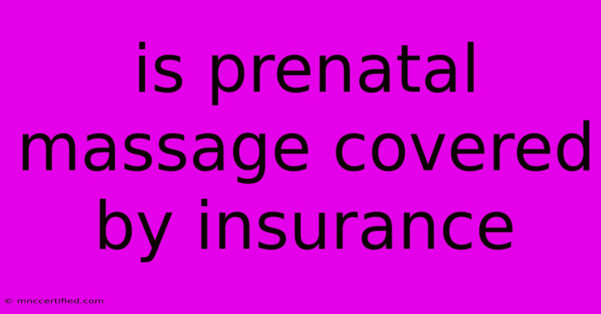 Is Prenatal Massage Covered By Insurance