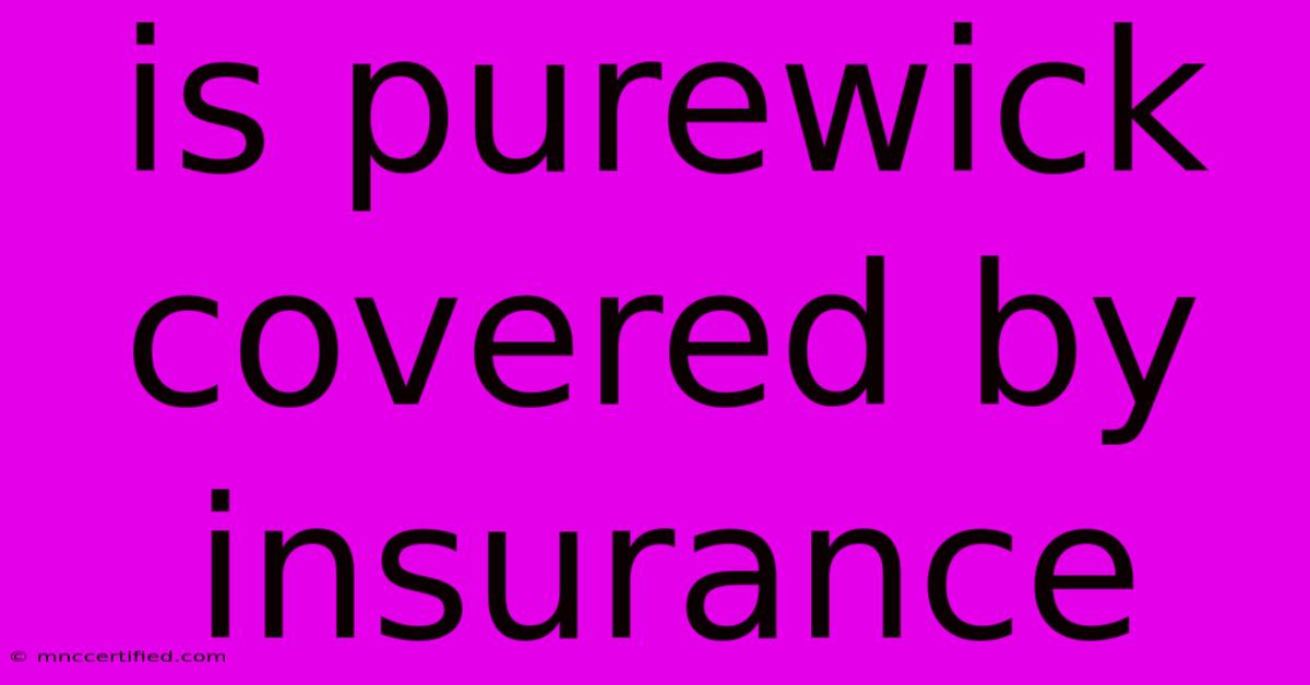 Is Purewick Covered By Insurance