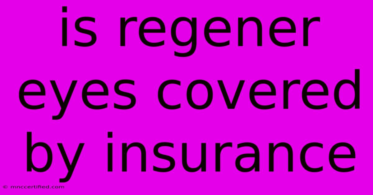 Is Regener Eyes Covered By Insurance